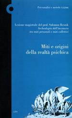 Miti e origini della realtà psichica. Lezione magistrale del prof Salomon Resnik 'Archeologia dell'inconscio tra miti personali e miti collettivi'