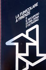 La funicolare a Firenze e il recupero di una zona d'oltrarno