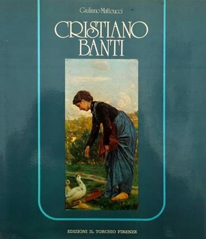 Cristiano Banti ( 1824 - 1904 ) - Giuliano Matteucci - copertina