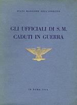 Gli Ufficiali di S. M. caduti in guerra