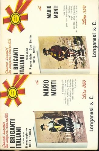 I Briganti italiani. vol. I: Il Regno delle Due Sicilie 1814 - 1820. vol. II: Il Mezzogiorno 1861 - 1864 - Mario Monti - copertina