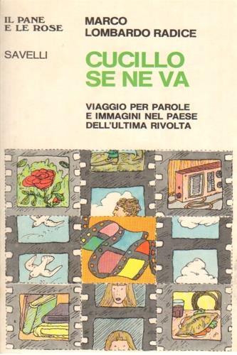Cucillo se ne va. Viaggio per parole e immagini nel paese dell'ultima rivolta - Marco Lombardo Radice - copertina