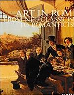 Art in Rome from neo classicism to romanticism. Text by Cristina Acidini, Silv