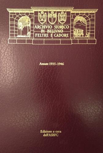 Archivio Storico di Belluno Feltre e Cadore. Periodico Trimestrale. Annate 1935 - 1946 - copertina