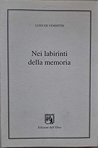 Nei labirinti della memoria ( epicedio per un mondo che fu ) - Luigi De Vendittis - copertina