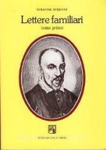 Lettere familiari. Tomo primo. Lettere alla figlia Giulia - Sperone Speroni - copertina