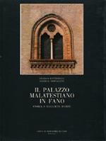 Il Palazzo Malatestiano in Fano: storia e raccolte d'arte