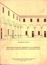 Impronte romane, medioevali e moderne sull'area dell'Istituto Gaetano Pini