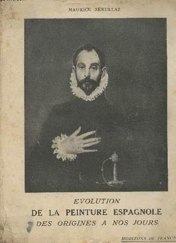 Evolution de la peinture espagnole des origines a nos jours - Maurice Sérullaz - copertina