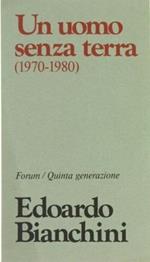 Un uomo sena terra ( 1970 - 1980 )