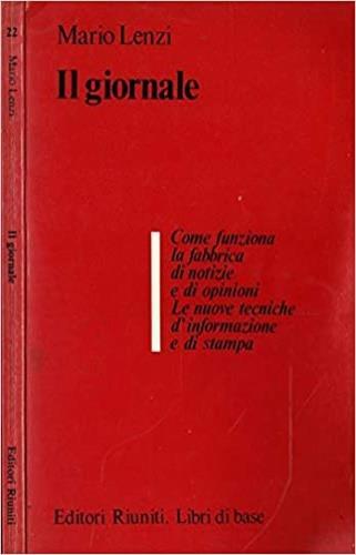 Il giornale. Come funziona la fabbrica dinotizie e di opinioni. Le nuove tecniche d'informazione e di stampa - Mario Lenzi - copertina