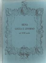 Siena, Lucca e Livorno nel XVIII secolo