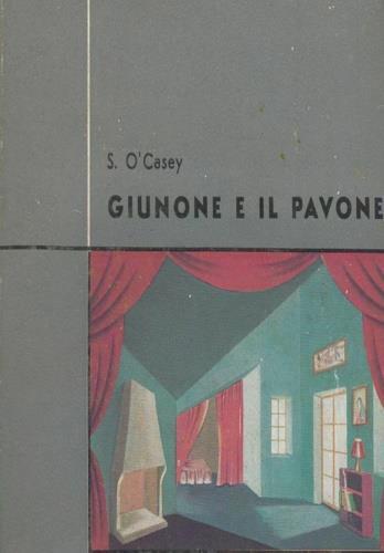 Giunone e il pavone. Dramma in 3 atti 1924 - S O'Casey - copertina