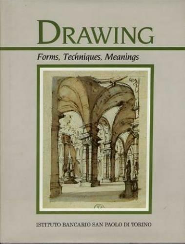 Drawing: Forms Techniques, Meanings. Testo in lingua inglese - copertina