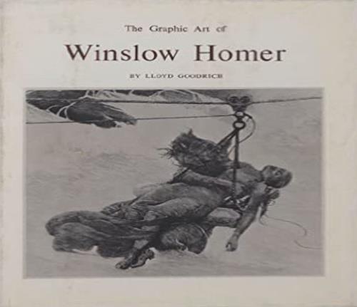 The Graphic Art of Winslow Homer - Lloyd Goodrich - copertina