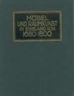 Mobel und Raumkunst in England von 1680 - 1800