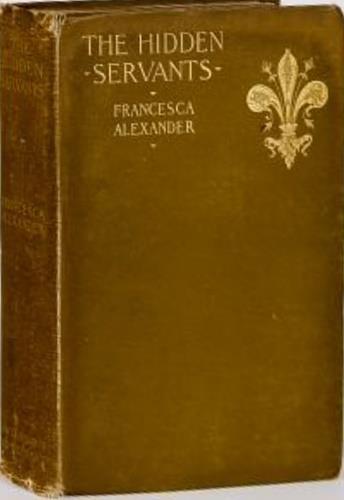 The Hidden Servants and Other Very Old Stories. Stories include: The Hidden Se - Francesca Alexander - copertina