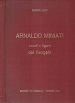 Arnaldo Miniati. Eventi e figure del vangelo
