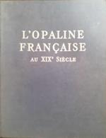 L' Opaline française au XIXe siècle