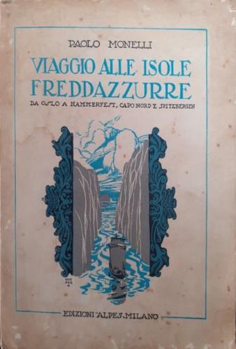 Viaggio alle isole freddazzurre. Da Oslo a Hammerfest, capo Nord e Spitzbergen - Paolo Monelli - copertina