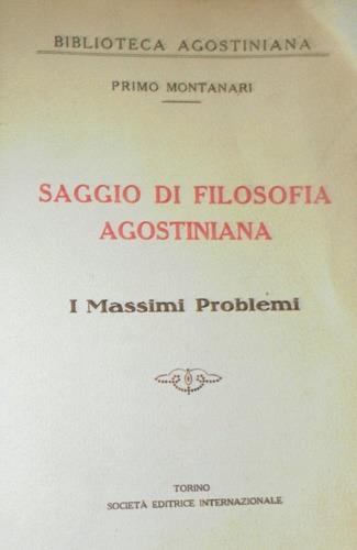 Saggio di filosofia agostiniana. I Massimi problemi - Primo Montanari - copertina