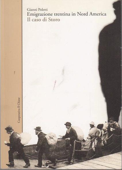 Emigrazione trentina in Nord America: il caso di Storo - Gianni Poletti - copertina