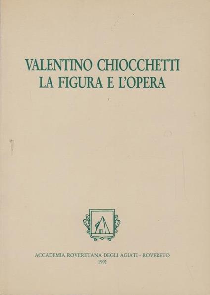 Valentino Chiocchetti: la figura e l'opera - Danilo Vettori - copertina