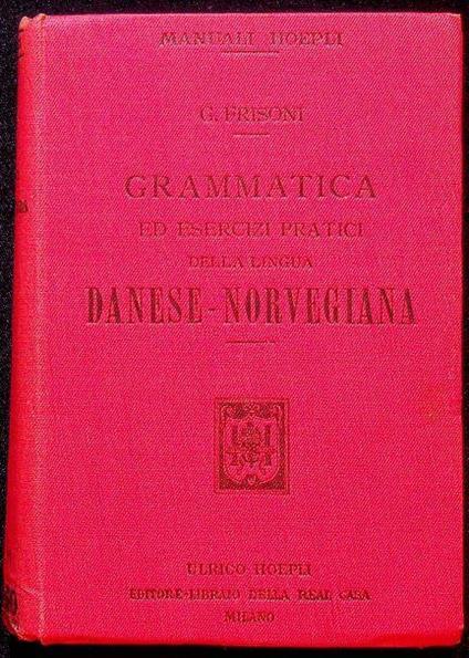 Grammatica ed esercizi pratici della lingua danese-norvegiana: con un supplemento contenente le principali espressioni tecnico-nautiche ad uso degli ufficiali di marina - Gaetano Frisoni - copertina