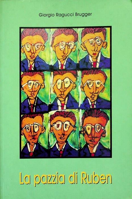 La  pazzia di Ruben - Giorgio Ragucci Brugger - copertina