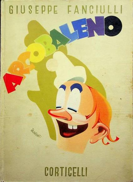 Arcobaleno: libro gaio per tutti i ragazzi e affini: illustrazioni di Arturo Bonfanti - Giuseppe Fanciulli - copertina