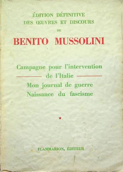 Campagne pour l'intervention de l'Italie. Mon Journal de guerre. Naissance du fascisme - Benito Mussolini - copertina