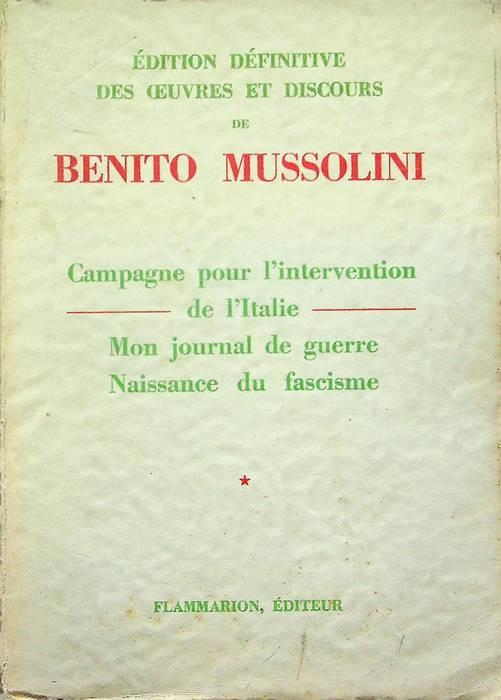Campagne pour l'intervention de l'Italie. Mon Journal de guerre. Naissance du fascisme - Benito Mussolini - copertina