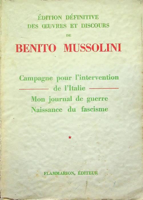 Campagne pour l'intervention de l'Italie. Mon Journal de guerre. Naissance du fascisme