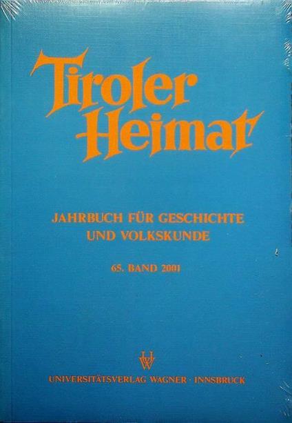 Tiroler Heimat: Jahrbuch fur Geschichte und Volkskunde: 65. Band 2001 - copertina