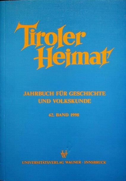 Tiroler Heimat: Jahrbuch fur Geschichte und Volkskunde: 62. Band 1998 - copertina