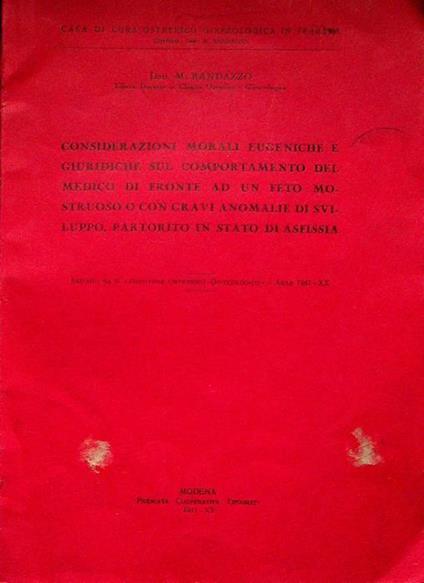 Considerazioni morali eugeniche e giuridiche sul comportamento del medico di fronte ad un feto mostruoso o con gravi anomalie di sviluppo, partorito in stato di asfissia - copertina