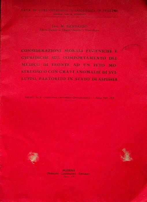 Considerazioni morali eugeniche e giuridiche sul comportamento del medico di fronte ad un feto mostruoso o con gravi anomalie di sviluppo, partorito in stato di asfissia