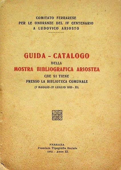 Guida catalogo della mostra bibliografica ariostea che si tiene presso la biblioteca comunale: 7 maggio-27 luglio 1933 - copertina
