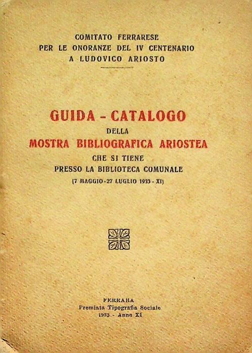 Guida catalogo della mostra bibliografica ariostea che si tiene presso la biblioteca comunale: 7 maggio-27 luglio 1933 - copertina