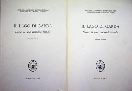 Il  lago di Garda: storia di una comunità lacuale: atti del Congresso internazionale promosso dell'Ateneo di Salò - copertina