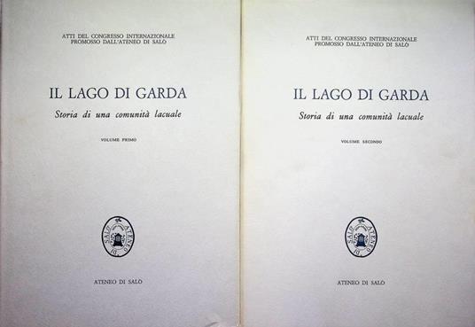 Il  lago di Garda: storia di una comunità lacuale: atti del Congresso internazionale promosso dell'Ateneo di Salò - copertina