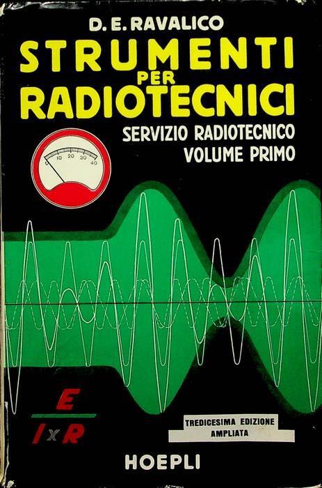 Servizio radiotecnico: 1. Strumenti per radiotecnici: verifiche e misure per la messa a punto e riparazione degli apparecchi radio - Domenico E. Ravalico - copertina