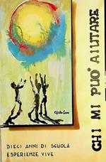 Chi mi può aiutare: 10 anni di scuola, esperienze vive