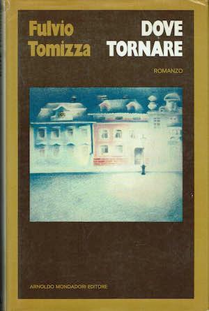 Dove tornare - Fulvio Tomizza - copertina