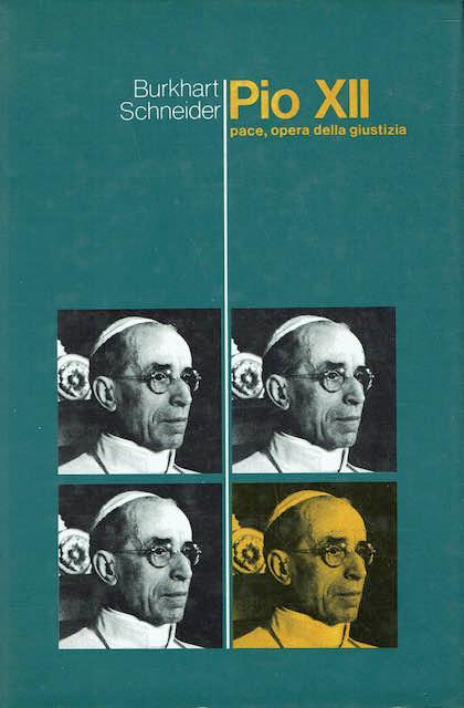 Pio XII, pace,opera della giustizia - Burkhart Schneider - copertina