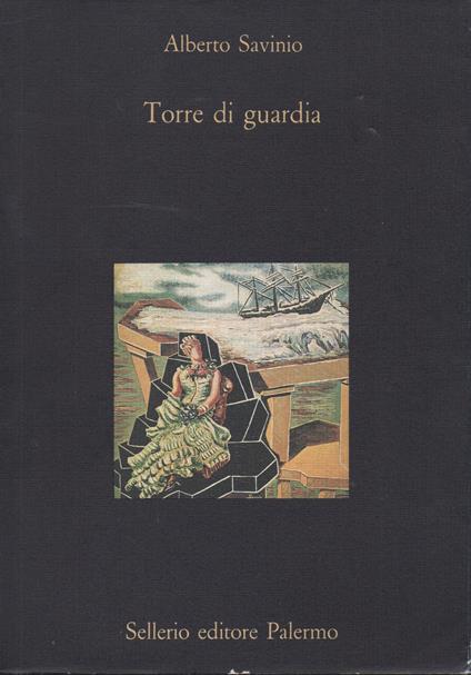 Torre di guardia. A cura di Leonardo Sciascia. Con un saggio di Salvatore Battaglia - Alberto Savinio - copertina