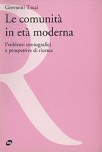 Le comunità in età moderna. Problemi storiografici e prospettive di ricerca