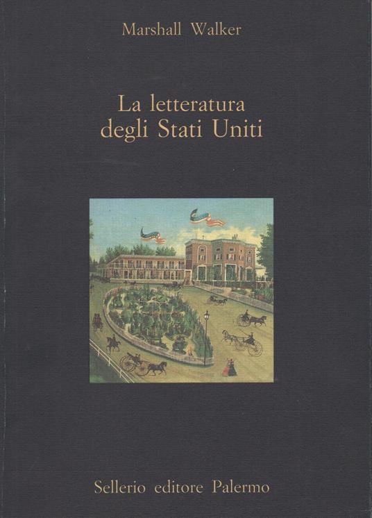 La letteratura degli Stati Uniti. A cura di Federico Siniscalco - Marshall Walker - copertina