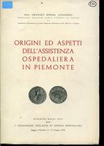 Origini ed aspetti dell'assistenza ospedaliera in Piemonte. Estratto dagli Atti del I° Congresso Italiano di Storia Ospedaliera. Reggio d'Emilia 14 - 17 Giugno 1956