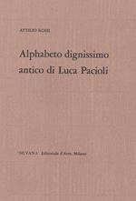Alphabeto dignissimo antico di Luca Pacioli. Testo di Lino Montagna - Emma Pirani